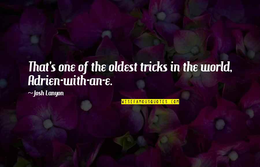 Divjot Minhas Quotes By Josh Lanyon: That's one of the oldest tricks in the