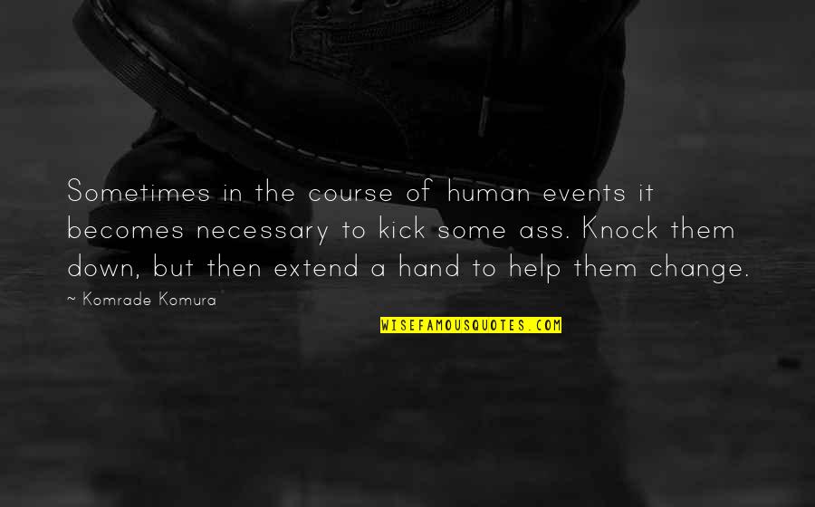 Divlja Macka Quotes By Komrade Komura: Sometimes in the course of human events it