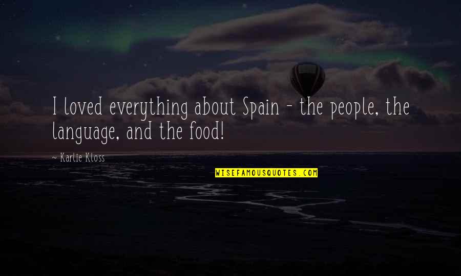 Divlja Mrkva Quotes By Karlie Kloss: I loved everything about Spain - the people,