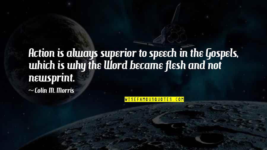 Divney Tung Quotes By Colin M. Morris: Action is always superior to speech in the Divney Tung Quotes By Colin M. Morris: Action is always superior to speech in the