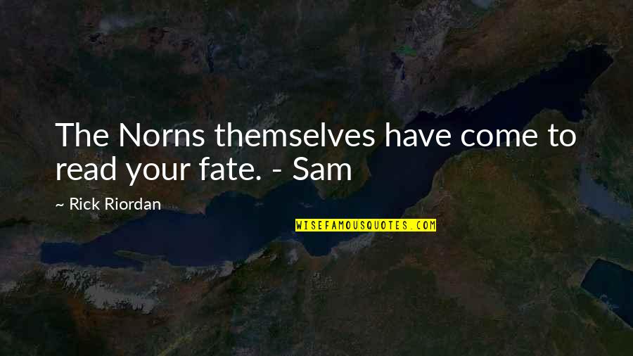 Divo Etf Quote Quotes By Rick Riordan: The Norns themselves have come to read your