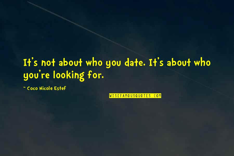 Divo Yahoo Quotes By Coco Nicole Estef: It's not about who you date. It's about Divo Yahoo Quotes By Coco Nicole Estef: It's not about who you date. It's about
