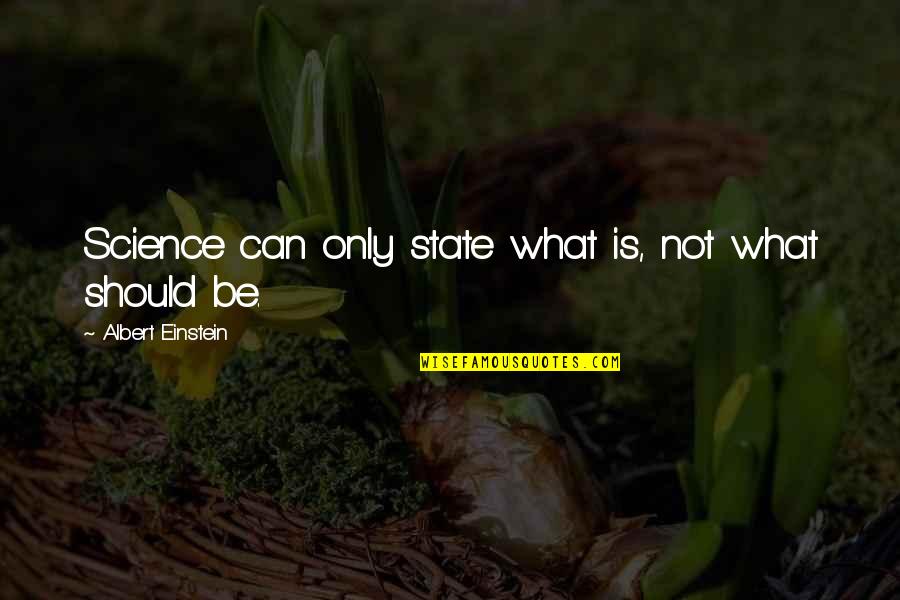 Divoire Song Quotes By Albert Einstein: Science can only state what is, not what