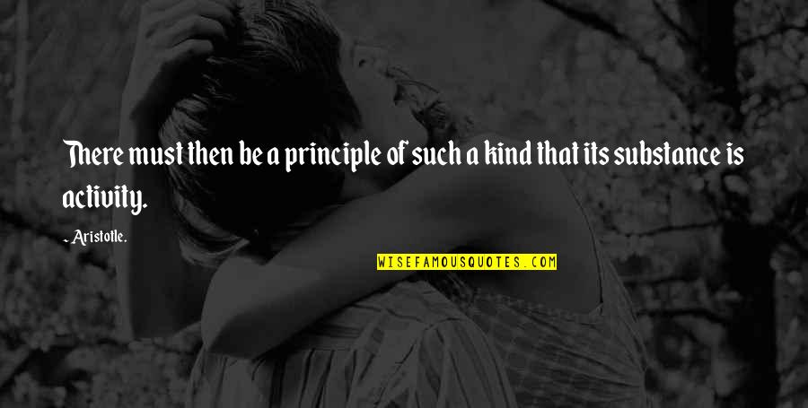 Divoire Song Quotes By Aristotle.: There must then be a principle of such