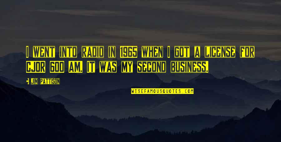 Divorce And Being Strong Quotes By Jim Pattison: I went into radio in 1965 when I Divorce And Being Strong Quotes By Jim Pattison: I went into radio in 1965 when I