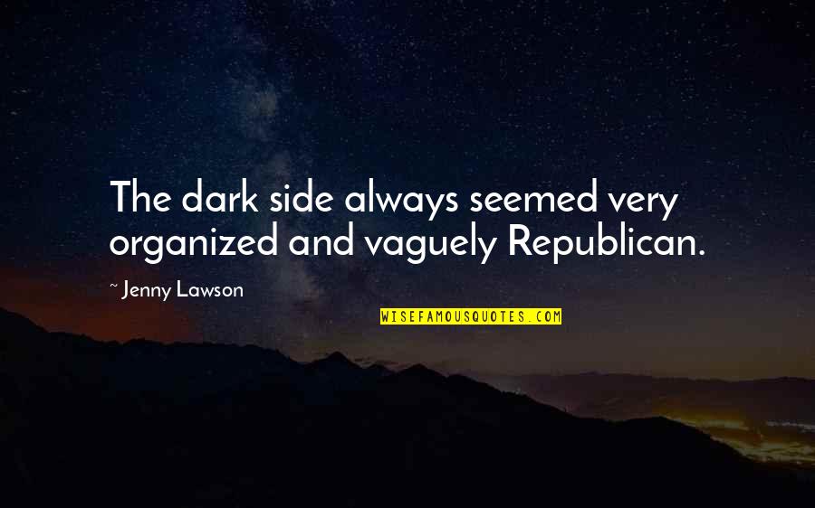 Divorce And Losing Friends Quotes By Jenny Lawson: The dark side always seemed very organized and