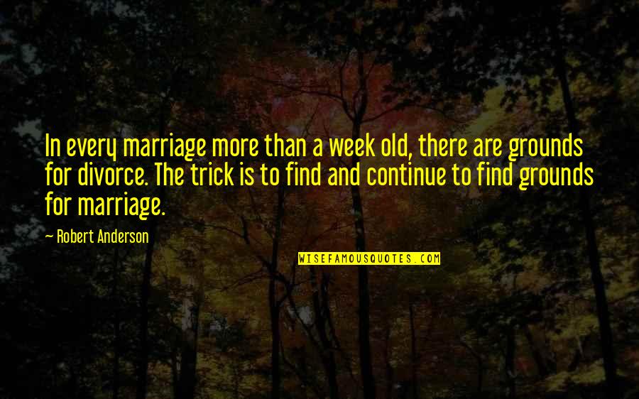 Divorce And Love Quotes By Robert Anderson: In every marriage more than a week old,