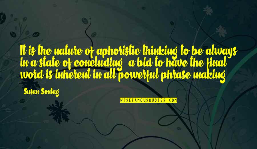 Divorce And Starting Over Quotes By Susan Sontag: It is the nature of aphoristic thinking to