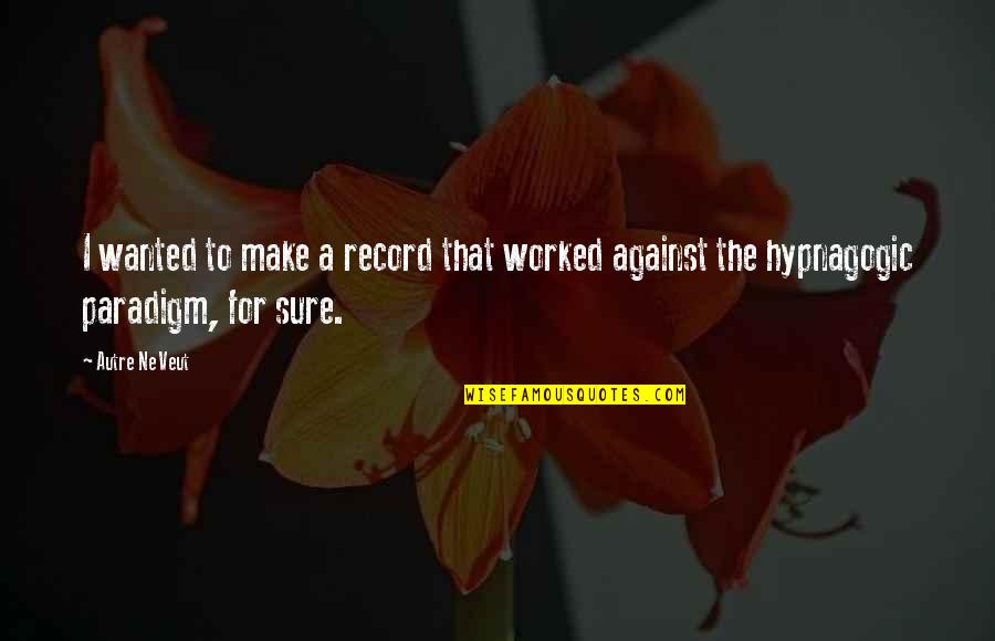 Divorce Coping Quotes By Autre Ne Veut: I wanted to make a record that worked