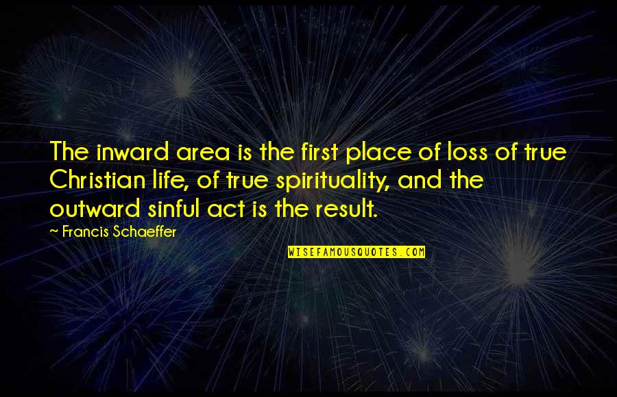 Divorce Day Quotes By Francis Schaeffer: The inward area is the first place of