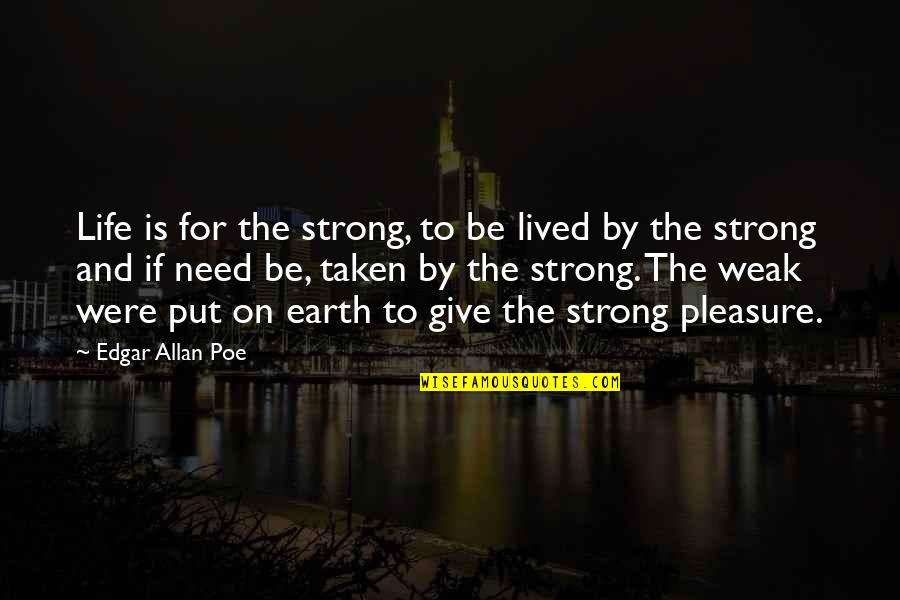 Divorced Parents Quotes By Edgar Allan Poe: Life is for the strong, to be lived