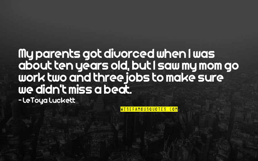 Divorced Parents Quotes By LeToya Luckett: My parents got divorced when I was about