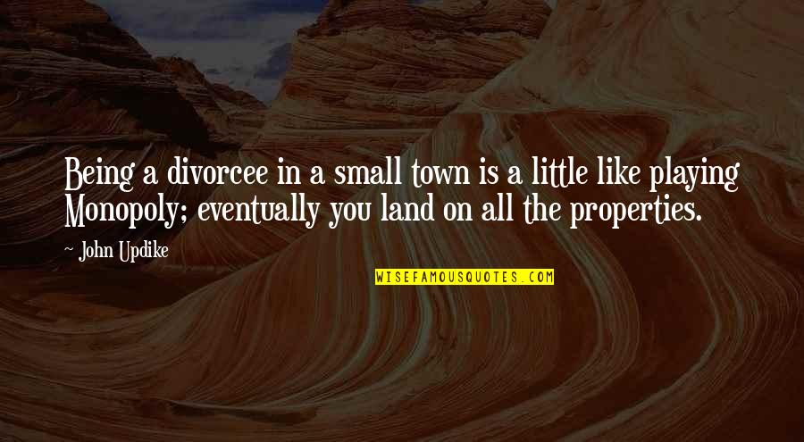 Divorcee Quotes By John Updike: Being a divorcee in a small town is