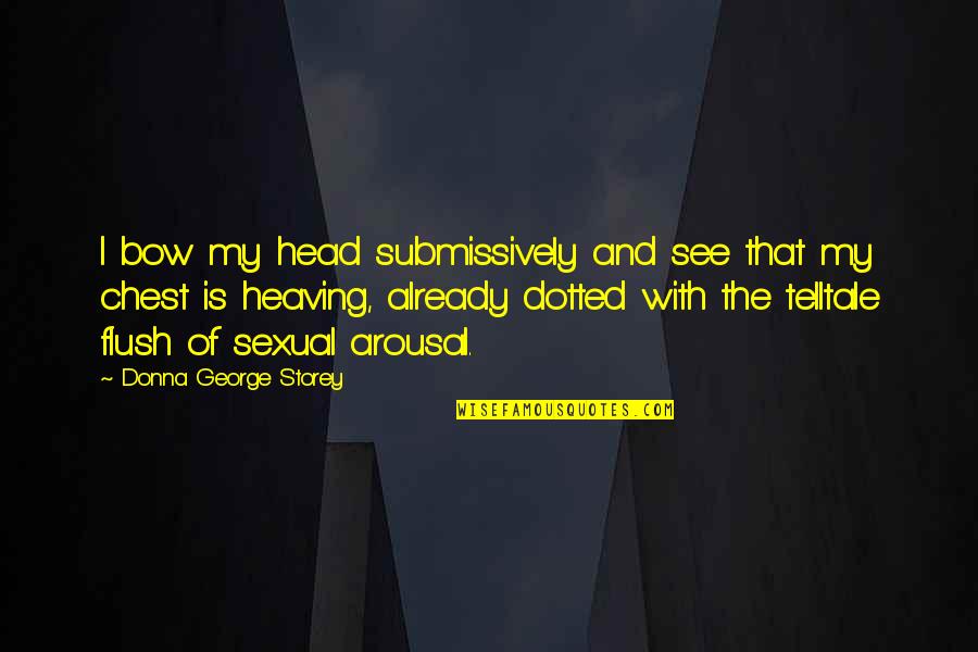 Divorciada Pero Quotes By Donna George Storey: I bow my head submissively and see that