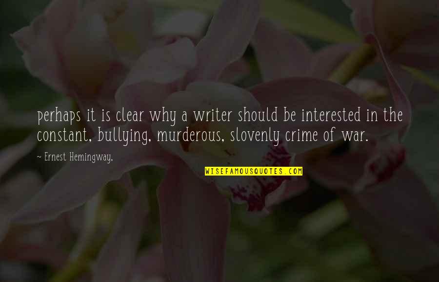 Divorcing A Covert Narcissist Quotes By Ernest Hemingway,: perhaps it is clear why a writer should