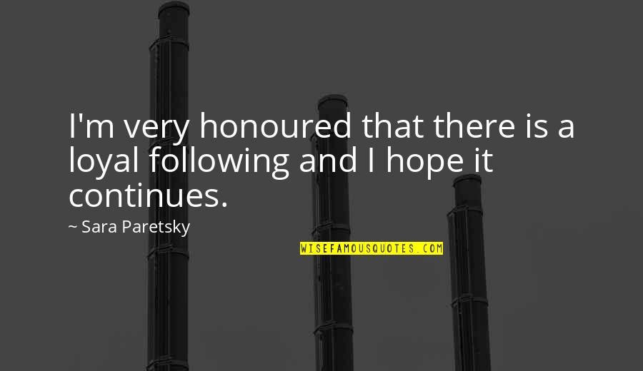 Divorcing Bad Wife Quotes By Sara Paretsky: I'm very honoured that there is a loyal
