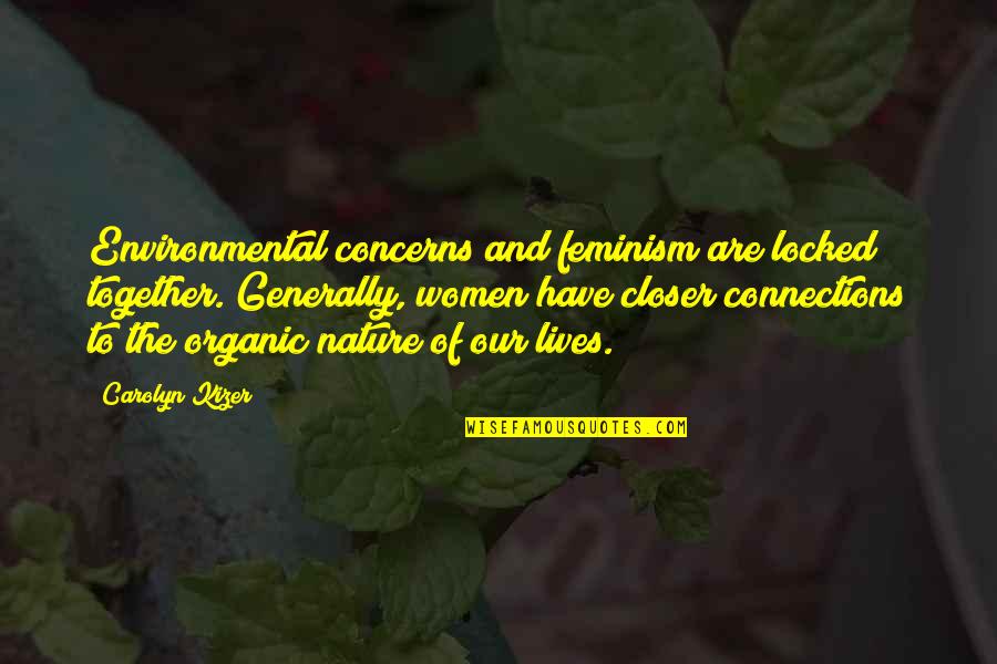Divovski Val Quotes By Carolyn Kizer: Environmental concerns and feminism are locked together. Generally,