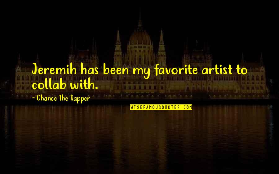 Divresse Quotes By Chance The Rapper: Jeremih has been my favorite artist to collab Divresse Quotes By Chance The Rapper: Jeremih has been my favorite artist to collab