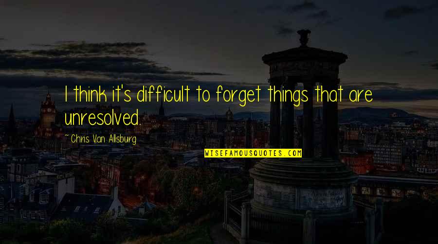 Divulgar Em Quotes By Chris Van Allsburg: I think it's difficult to forget things that Divulgar Em Quotes By Chris Van Allsburg: I think it's difficult to forget things that