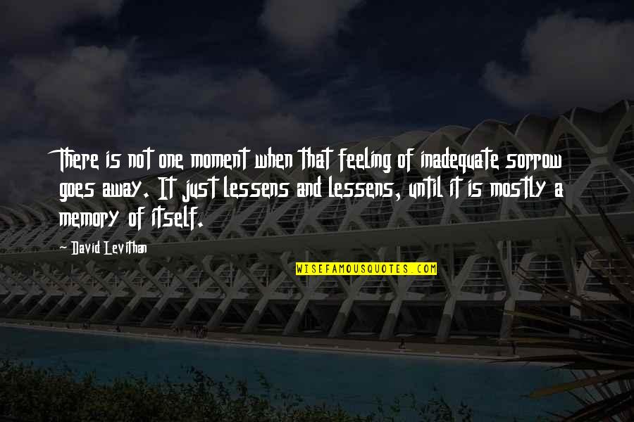 Divulgar Em Quotes By David Levithan: There is not one moment when that feeling Divulgar Em Quotes By David Levithan: There is not one moment when that feeling