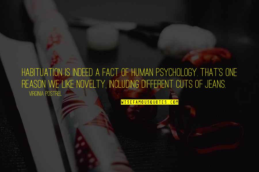 Divulges Quotes By Virginia Postrel: Habituation is indeed a fact of human psychology.