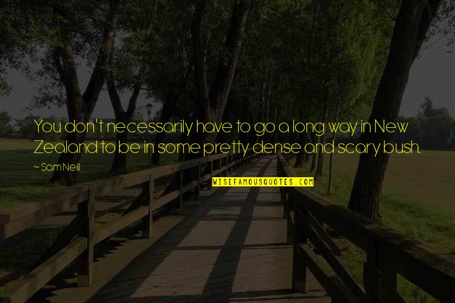 Divvy Reviews Quotes By Sam Neill: You don't necessarily have to go a long Divvy Reviews Quotes By Sam Neill: You don't necessarily have to go a long