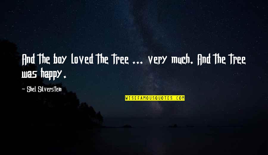 Diwali 2013 Funny Quotes By Shel Silverstein: And the boy loved the tree ... very