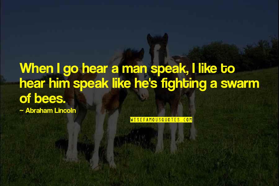 Diwali Celebration With Family Quotes By Abraham Lincoln: When I go hear a man speak, I