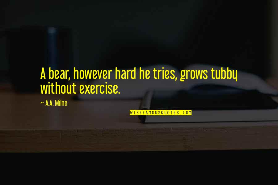 Diwali Celebrations Quotes By A.A. Milne: A bear, however hard he tries, grows tubby