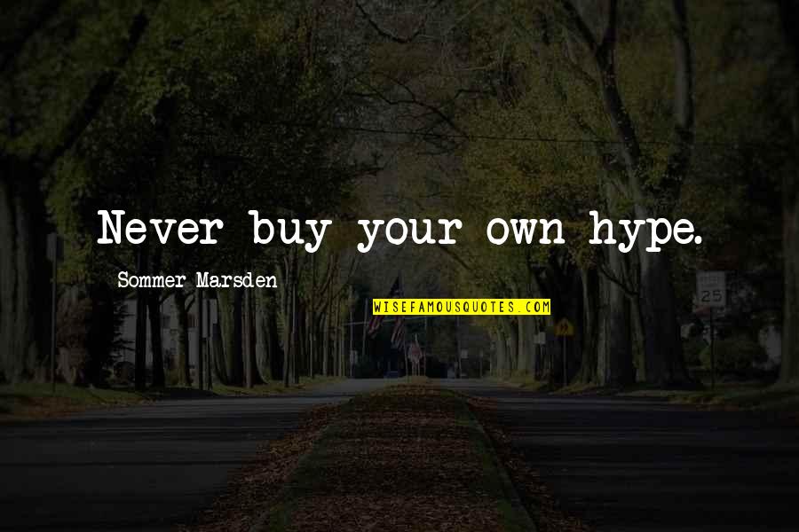 Diwali Diya Quotes By Sommer Marsden: Never buy your own hype.