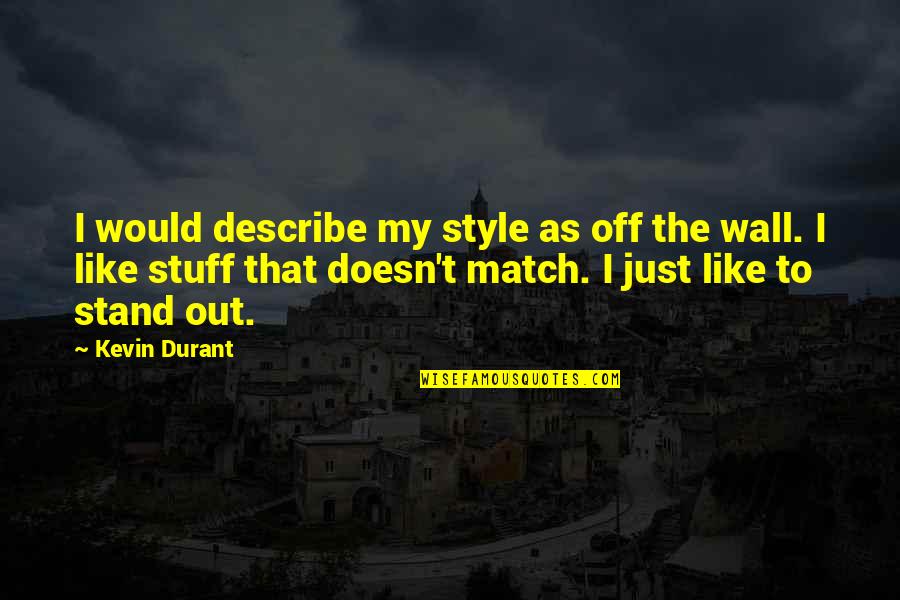 Diwali Occasion Quotes By Kevin Durant: I would describe my style as off the