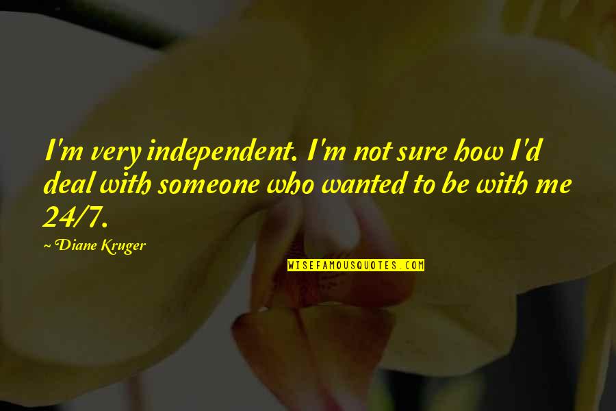 Diwali Safai Quotes By Diane Kruger: I'm very independent. I'm not sure how I'd