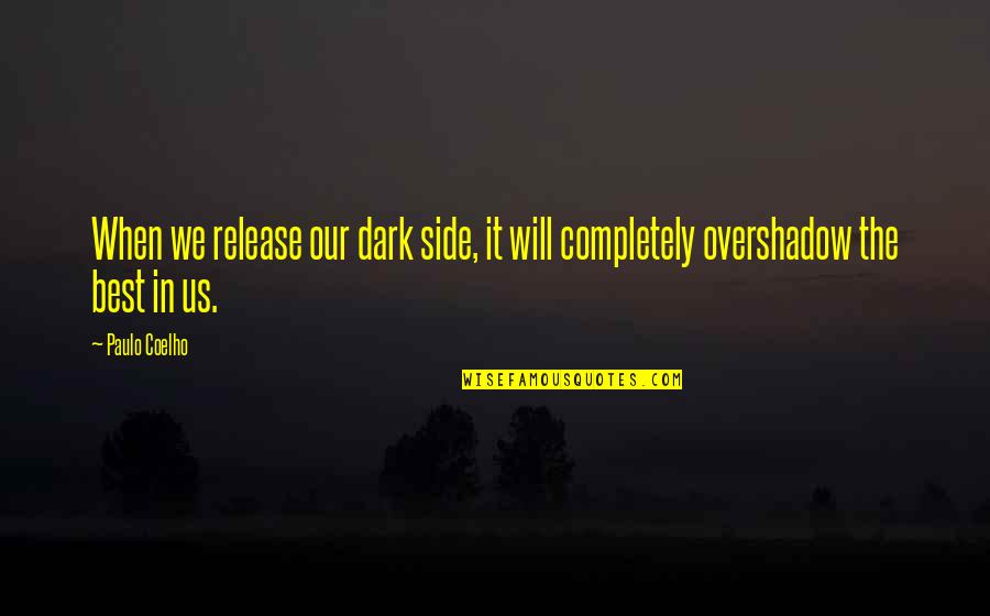 Diwali Sparkling Quotes By Paulo Coelho: When we release our dark side, it will