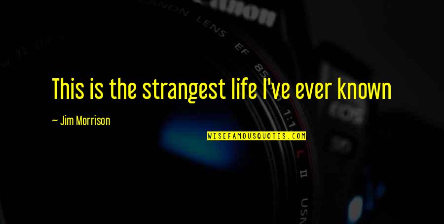 Diwali Spl Quotes By Jim Morrison: This is the strangest life I've ever known Diwali Spl Quotes By Jim Morrison: This is the strangest life I've ever known