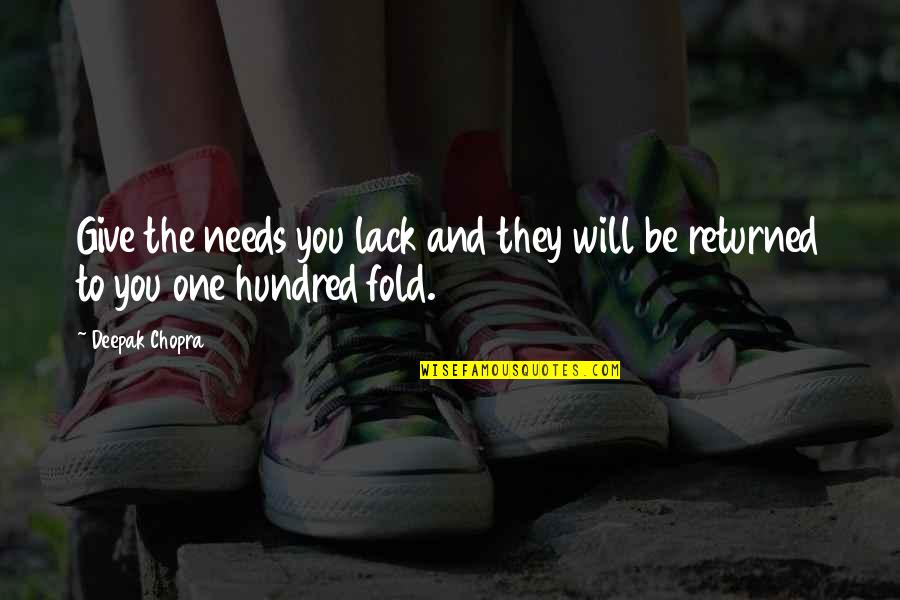 Diwit Quotes By Deepak Chopra: Give the needs you lack and they will