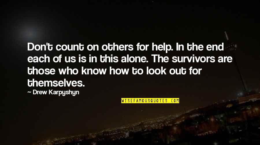 Dix Neuf Houston Quotes By Drew Karpyshyn: Don't count on others for help. In the