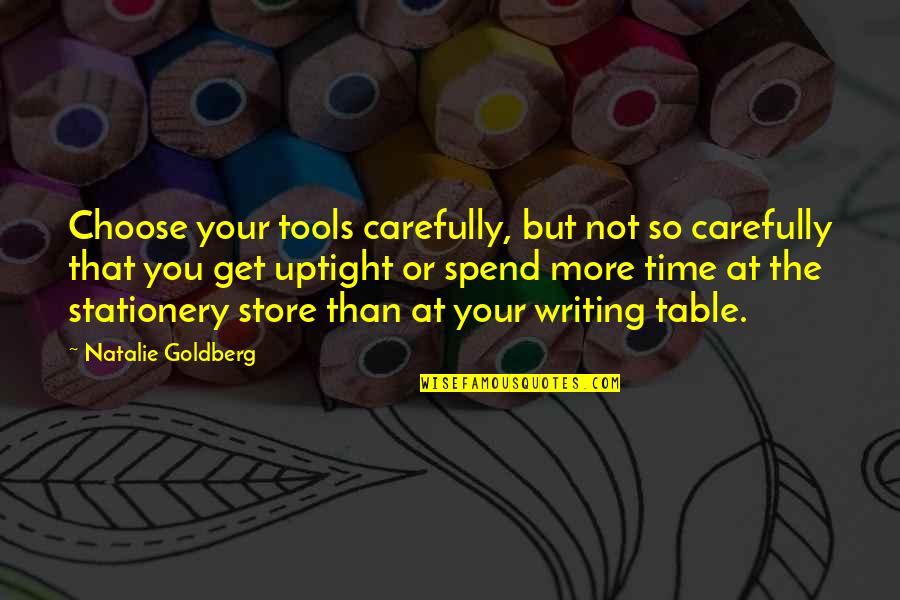 Dix Neuf Translation Quotes By Natalie Goldberg: Choose your tools carefully, but not so carefully