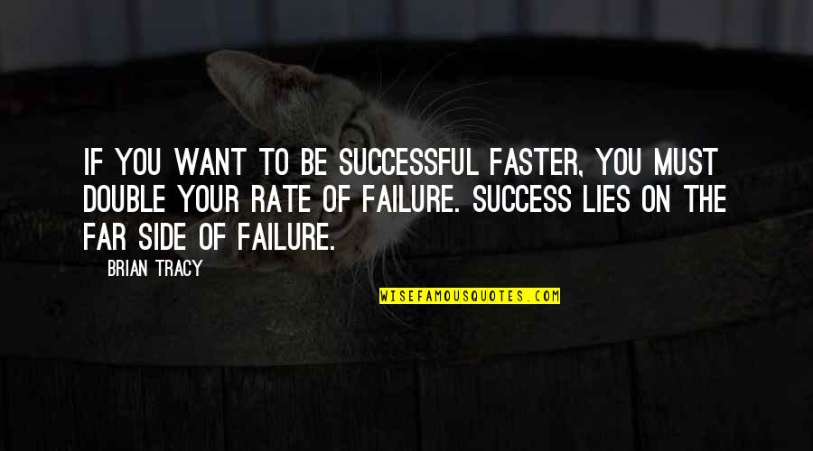 Dixiecrats Stayed Quotes By Brian Tracy: If you want to be successful faster, you