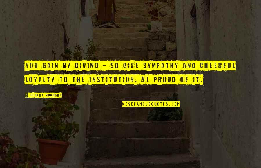 Diy Cardboard Quotes By Elbert Hubbard: You gain by giving - so give sympathy