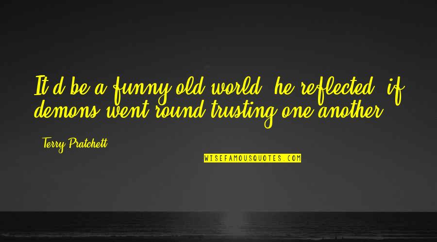 Diy Kitchen Quotes By Terry Pratchett: It'd be a funny old world, he reflected,