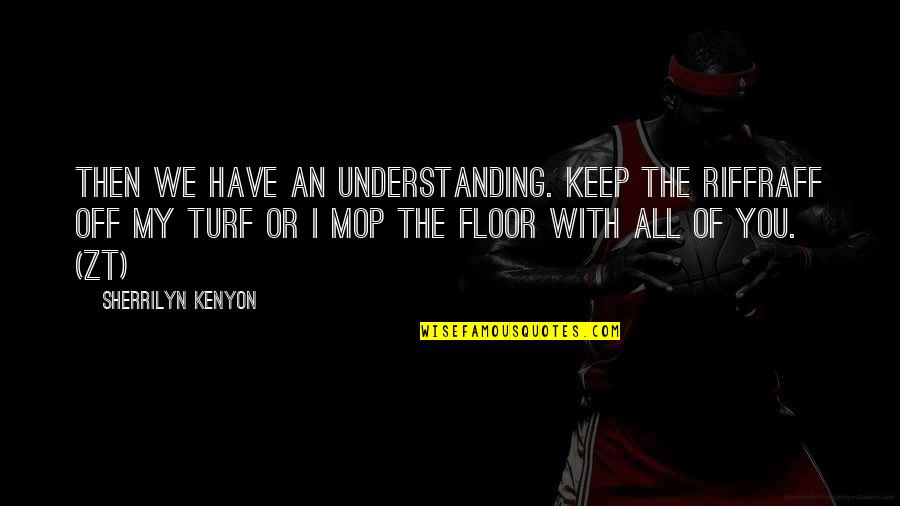 Diy Mug Quotes By Sherrilyn Kenyon: Then we have an understanding. Keep the riffraff