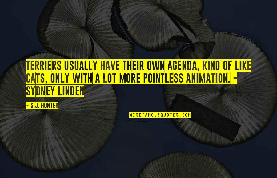 Diy Mugs Quotes By S.J. Hunter: Terriers usually have their own agenda, kind of Diy Mugs Quotes By S.J. Hunter: Terriers usually have their own agenda, kind of