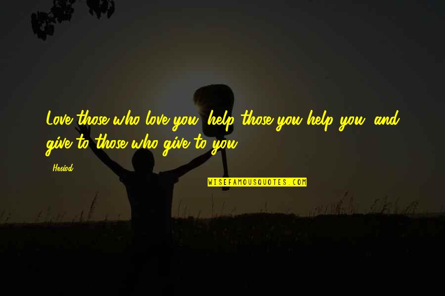 Diy Picture Quotes By Hesiod: Love those who love you, help those you