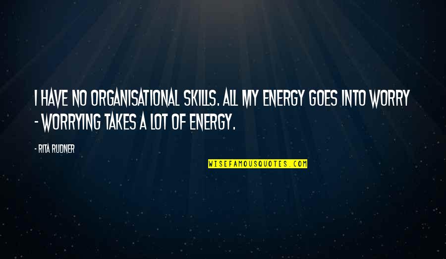 Diy Quotes By Rita Rudner: I have no organisational skills. All my energy