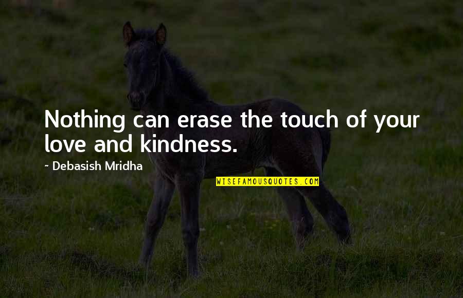 Diy Valentines Quotes By Debasish Mridha: Nothing can erase the touch of your love Diy Valentines Quotes By Debasish Mridha: Nothing can erase the touch of your love