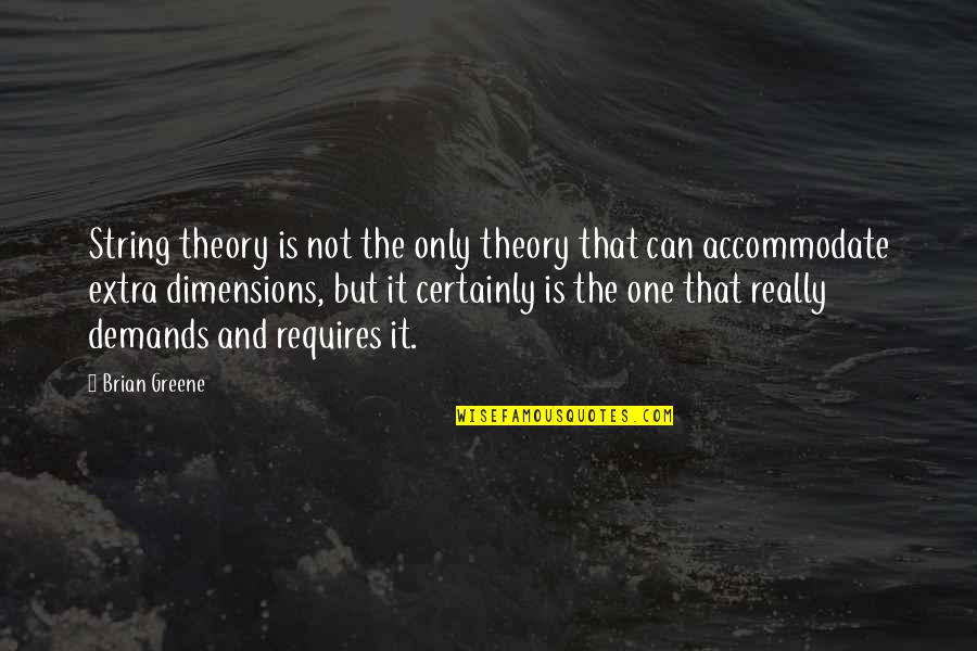 Diyez Sirasi Quotes By Brian Greene: String theory is not the only theory that