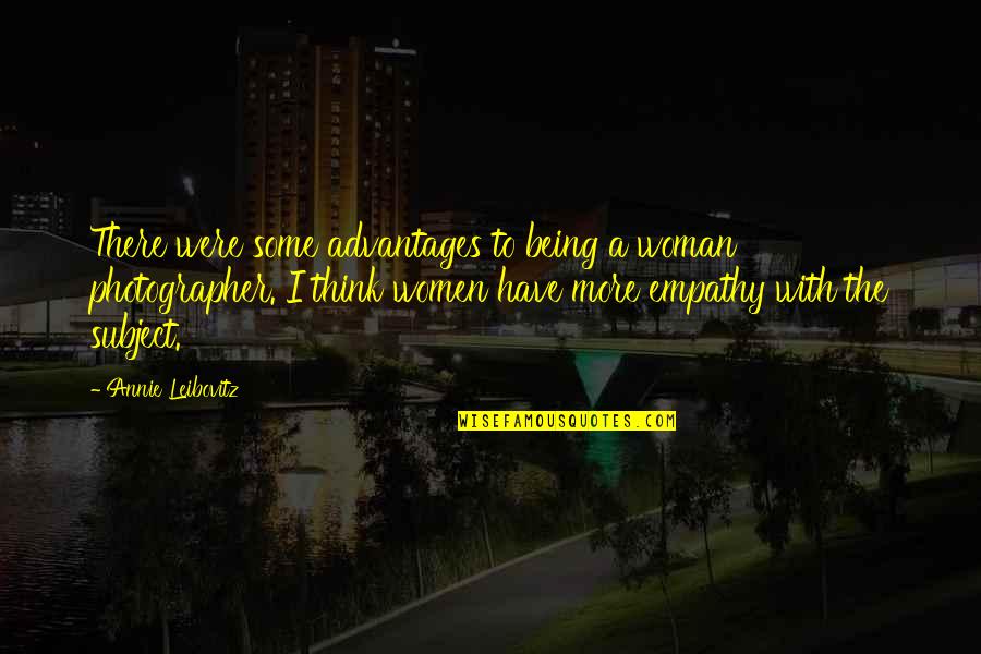 Diyng Quotes By Annie Leibovitz: There were some advantages to being a woman