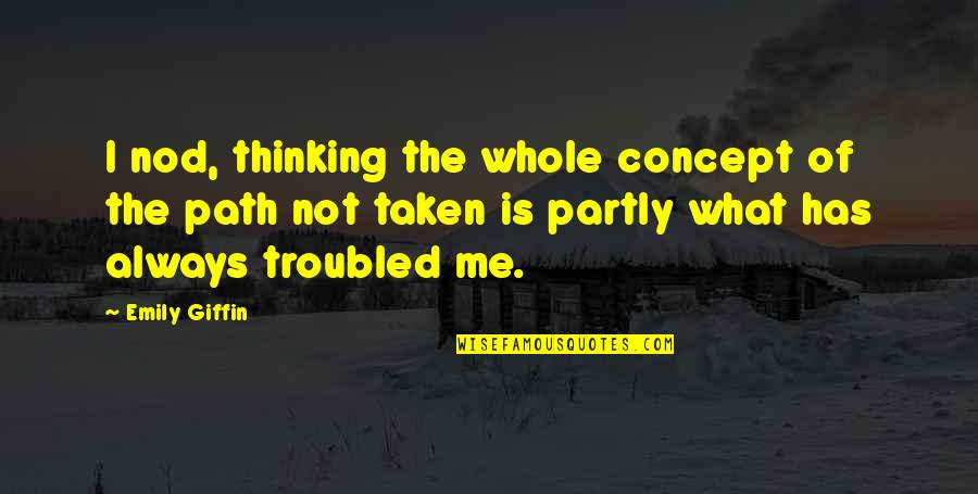 Diyng Quotes By Emily Giffin: I nod, thinking the whole concept of the