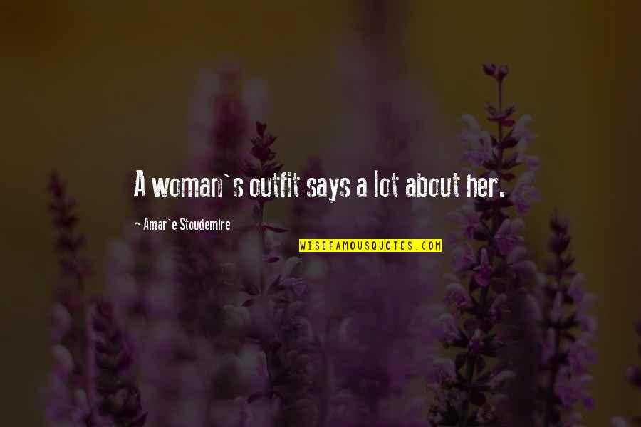 Diyorlar Ki Quotes By Amar'e Stoudemire: A woman's outfit says a lot about her. Diyorlar Ki Quotes By Amar'e Stoudemire: A woman's outfit says a lot about her.