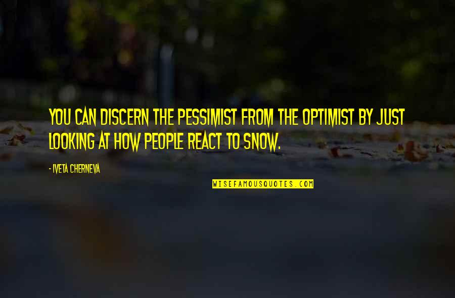 Dizanje Tereta Quotes By Iveta Cherneva: You can discern the pessimist from the optimist
